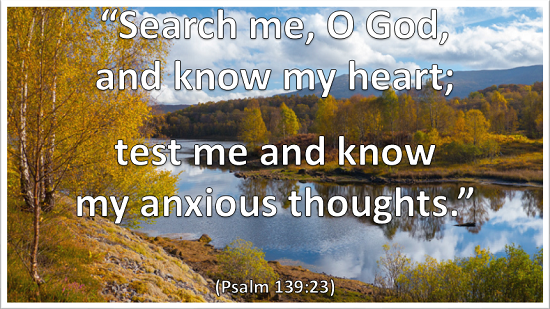 O Lord, test me, and know my heart